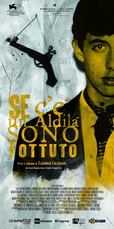 Se c’è un aldilà sono fottuto. Vita e cinema di Claudio Caligari